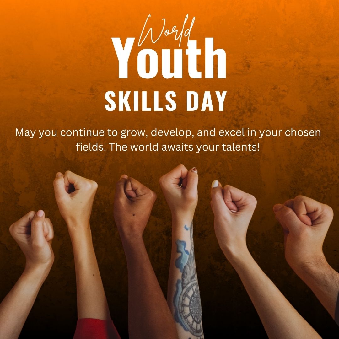 May you continue to grow, develop, and excel in your chosen fields. The world awaits your talents! - World Youth Skills Day Wishes wishes, messages, and status